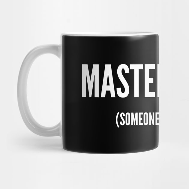 Master Closer (someone gave me this) by Closer T-shirts